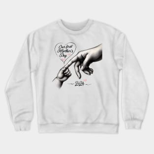 Our First Mother's Day Crewneck Sweatshirt